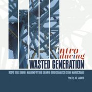 Wasted Generation, Cesare Mangiocavallo, Vittorio Solimene, Iacopo Teolis, Giulio Scianatico, Gabriel Marciano - Introducing Wasted Generation (2023) [Hi-Res]