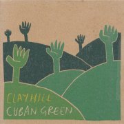 Clayhill - Cuban green (2004) [CD-Rip]