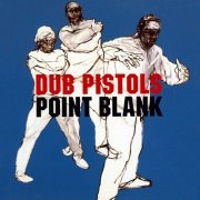 Dub Pistols - Point Blank (1998/2021)