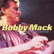 Bobby Mack - Live At Jandj Blues Bar (1997)