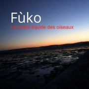 Fuko - Le chant liquide des oiseaux (2024)