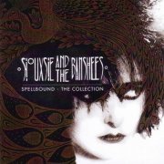 Siouxsie & The Banshees - Spellbound: The Collection (2015)
