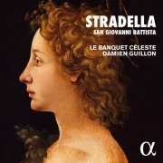 Le Banquet Céleste, Damien Guillon - Stradella: San Giovanni Battista (2020) [Hi-Res]