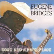 Eugene 'Hideaway' Bridges - Rock And A Hard Place (2011)