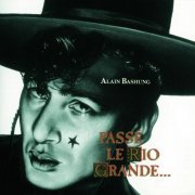 Alain Bashung - Passé Le Rio Grande (1986)