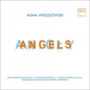 The Silesian Philharmonic Symphony Orchestra, Yaroslav Shemet, Agata Kielar-Długosz, Łukasz Długosz - Adam Wesołowski: Angels (2023)