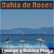 Bahia de Roses - Lounge a Rubina Playa (2015)