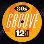 VA - 12 Inch Dance: 80's Groove (2014)