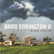 Bard Edrington V - Burn You Up (2023)