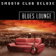 Smooth Club Deluxe - Blues Lounge (2013)