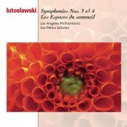Los Angeles Philharmonic Orchestra, Esa-Pekka Salonen - Lutoslawski: Symphonies Nos. 3 & 4 & Les espaces du sommeil (1994)