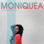Moniquea - Yes No Maybe (2014)