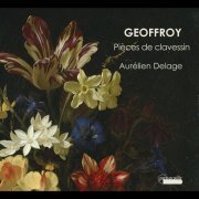 Aurelien Delage, Thomas Dunford - Music for Harpsichord by Geoffroy (2013)
