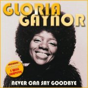 Gloria Gaynor - Never Can Say Goodbye (2018) flac