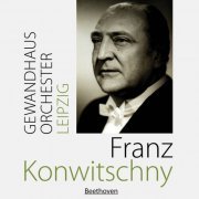 Gewandhausorchester Leipzig - Franz Konwitschny with Gewandhausorchester Leipzig, Vol. 1-10 (2018)