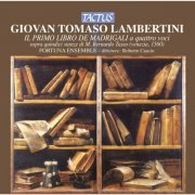 Fortuna Ensemble & Roberto Cascio - Lambertini: Il primo libro de madrigali a quattro voci (2007)