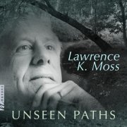 VA - Lawrence K. Moss: Unseen Paths (2024) [Hi-Res]