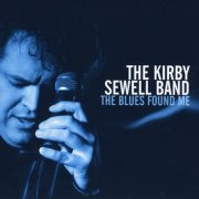 Kirby Sewell Band - The Blues Found Me (2010)