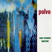 Polvo - Cor-Crane Secret (1992)