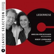 Angelika Kirchschlager, Robert Lehrbaumer - Classic Selection: Liederreise (2012)