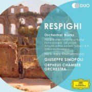 New York Philharmonic, Giuseppe Sinopoli, Orpheus Chamber Orchestra - Respighi: Orchestral Works (2011)