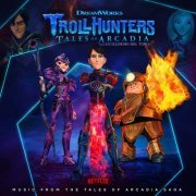 Jeff Danna, Tim Davies - Trollhunters: Music From The Tales of Arcadia Saga (2021) [Hi-Res]