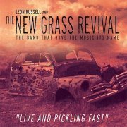 Leon Russell And The New Grass Revival - Live And Pickling Fast (2024)