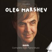 Oleg Marshev - Ravel: Complete Solo Piano Music, Vol. 2 (2023)