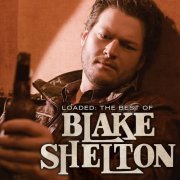 Blake Shelton - Loaded: The Best Of Blake Shelton (2010/2013) [Hi-Res]