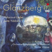Roman Trekel, Orchestre Symphonique de Mulhouse, Daniel Klajner - Glanzberg: Holocaust Lieder, Suite Yiddish (2010)