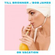 Till Brönner & Bob James - On Vacation (2020) [Hi-Res]