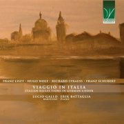 Erik Battaglia - Liszt, Wolf, Strauss, Schubert: Viaggio in Italia, Italian reflections in German Lieder (2023)