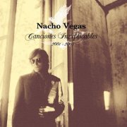 Nacho Vegas - Canciones Inexplicables 2001-2005 (2007)