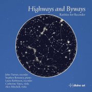 John Turner, Stephen Bettaney, Laura Robinson, Catherine Yates, Alex Mitchell - Highways and Byways: Rarities for Recorder (2024) [Hi-Res]