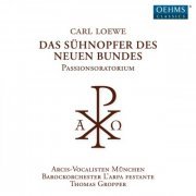 Thomas Gropper, L'Arpa Festante Baroque Orchestra, Arcis-Vocalisten Munich - Loewe: Das Sühnopfer des neuen Bundes (2019) [Hi-Res]