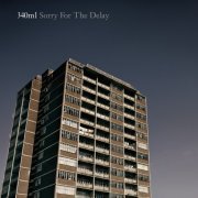 340ml - Sorry For The Delay (2019)