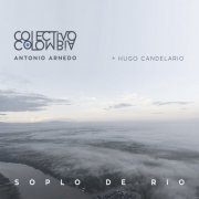 Colectivo Colombia, Antonio Arnedo, Hugo Candelario - Soplo de Río (2020)