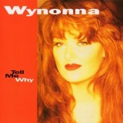 Wynonna Judd - Tell Me Why (1993) {2004, Reissue}