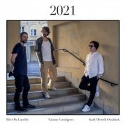 Gustav Lundgren, Pär-Ola Landin & Karl-Henrik Ousbäck - 2021 (2023) [Hi-Res]