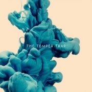 The Temper Trap - The Temper Trap (Deluxe Edition) (2012)
