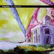 Frog Eyes - The Folded Palm (2004)