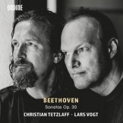 Christian Tetzlaff & Lars Vogt - Beethoven: Violin Sonatas, Op. 30 Nos. 1-3 (2021) [Hi-Res]