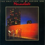 Marmalade - The Only Light On My Horizon Now (Reissue, Remastered) (1977/2010)