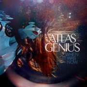 Atlas Genius - When It Was Now (Deluxe Version) (2017) Hi-Res