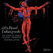 The Choir of Trinity College Cambridge, Stephen Layton - Łukaszewski: Choral Music (2008)