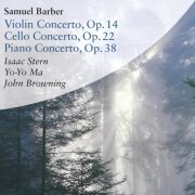 Isaac Stern , Yo-Yo Ma, John Browning - Barber: Concertos for Violin, Cello & Piano (2001)