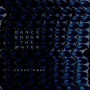 Lukas Kerf - Dance Under The Water (2021)