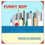 Funky Bop - Movin' & Groovin' (2018)