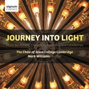 The Choir of Jesus College Cambridge, Mark Williams - Journey Into Light: Music for Advent, Christmas, Epiphany and Candlemas (2011) [Hi-Res]