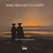 Kenneth Hamilton - More Preludes to Chopin (2020) Hi-Res